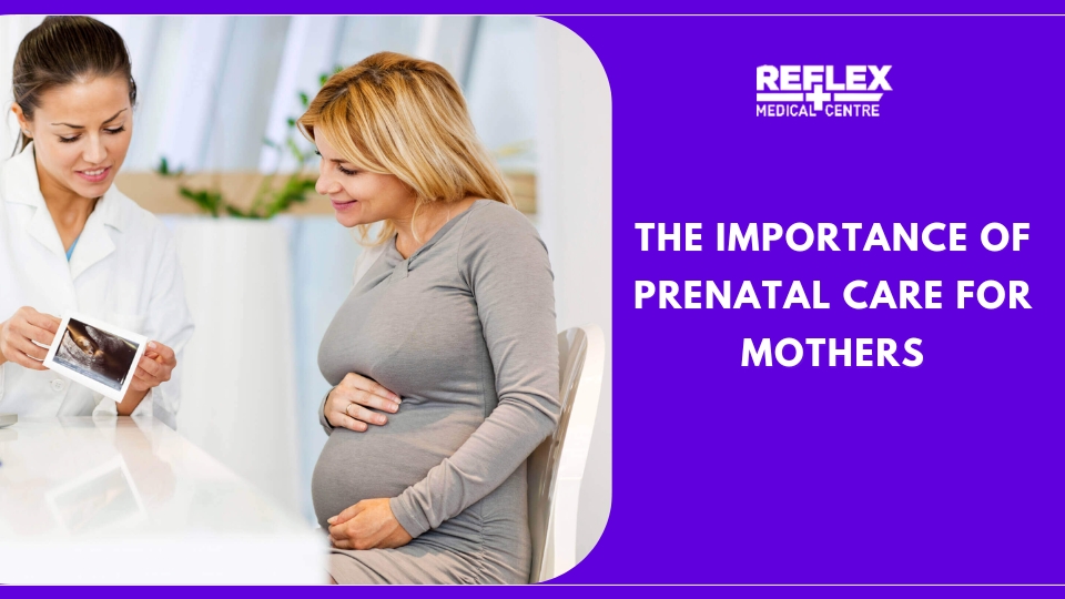 The Importance of Prenatal Care for Mothers